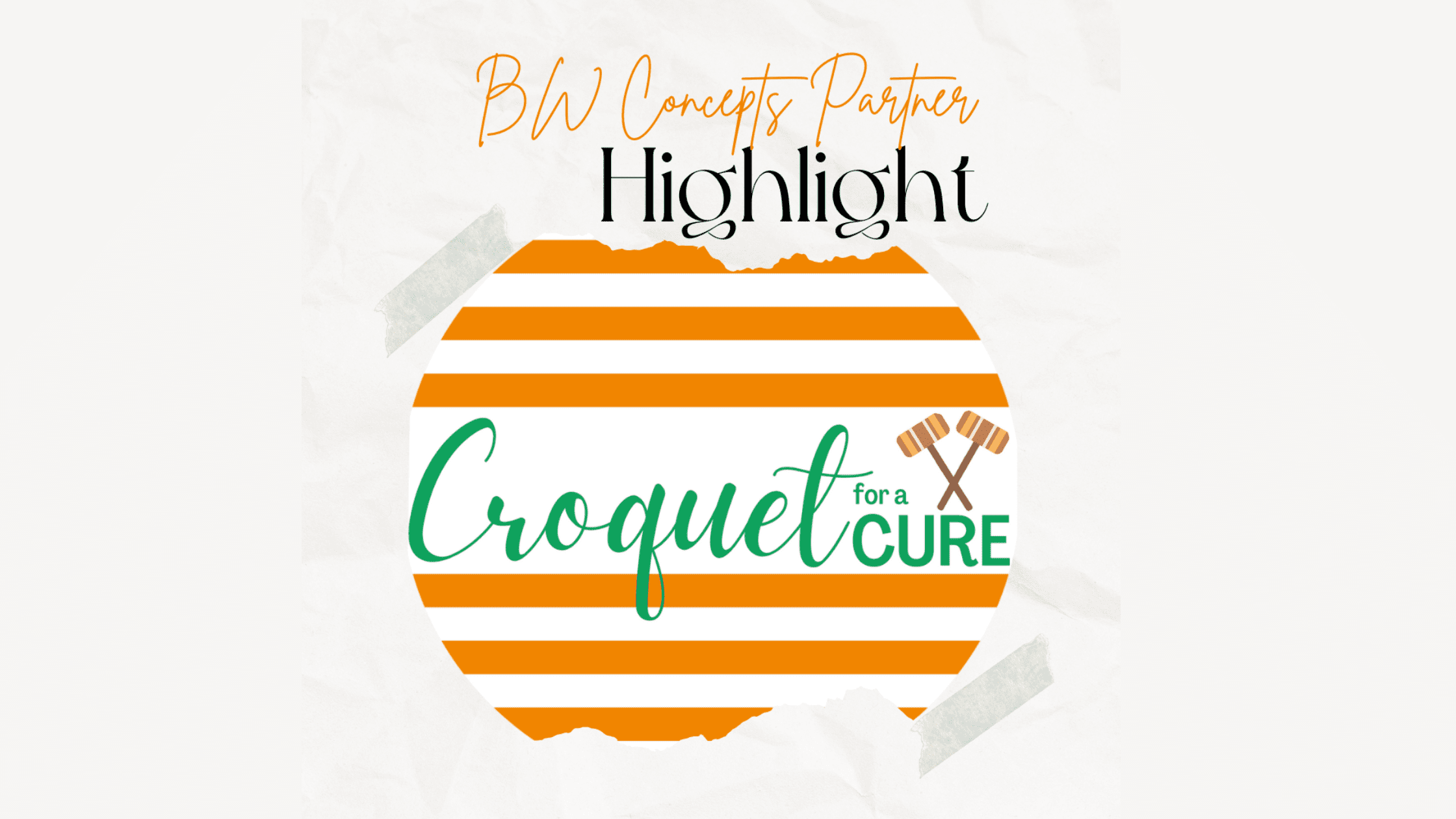 BW Concepts and Croquet for a Cure